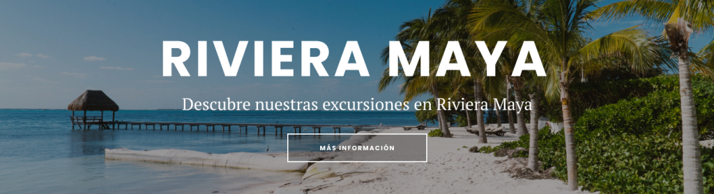 Excursiones a Riviera Maya.